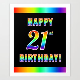 [ Thumbnail: Fun, Colorful, Rainbow Spectrum “HAPPY 21st BIRTHDAY!” Art Print ]