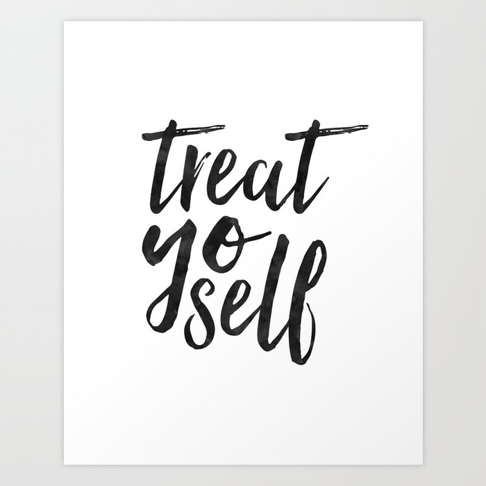 TREAT YO SELF,Inspirational Quote,Quote Prints,Treat Yo Self Sign