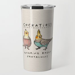 Cockatiels Wearing Baggy Pantaloons Travel Mug
