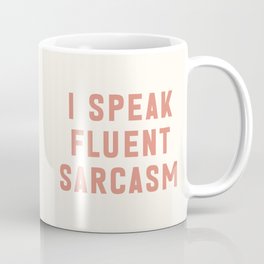 I Speak Fluent Sarcasm Funny Offensive Sarcastic Quote Coffee Mug