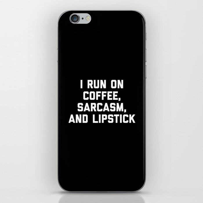 Run Coffee, Sarcasm & Lipstick Funny Quote iPhone Skin