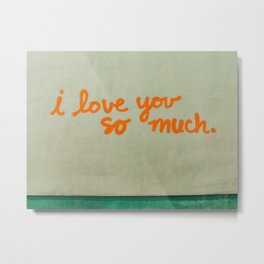 I love you so much  Metal Print | Photo, Love, I, Congress, Graffiti, Mural, Orange, Digital, You, Texas 
