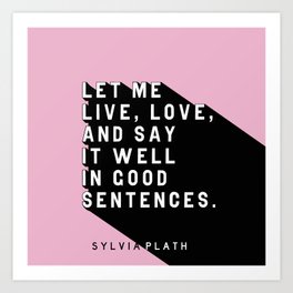 Live, Love, and Say It Well - Plath Pop Quote Art Print | Plath, Reading, Girlboss, Poetry, Inspiratino, Sayitwell, Pop, Write, Graphicdesign, Quote 