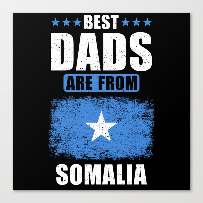 Best Dads are From Somalia Canvas Print