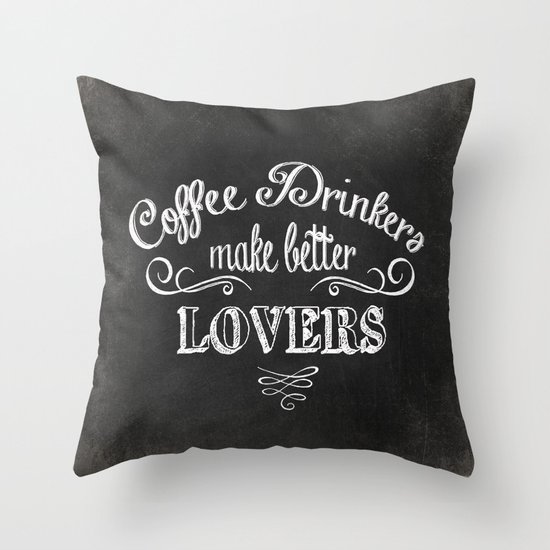 COFFEE DRINKERS MAKE BETTER LOVERS Throw Pillow