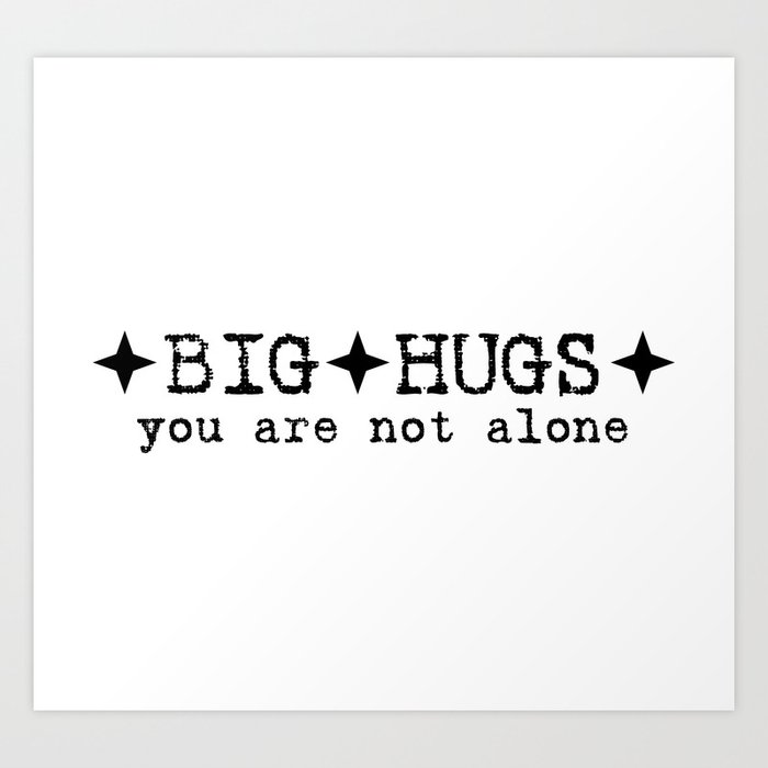 BIG HUGS Art Print
