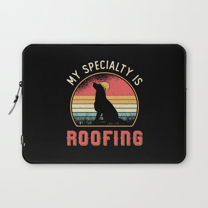 Roofer My Specialty Is Roofing Dog Retro Roof Laptop Sleeve