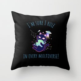 I'm sure I rule in every universe Throw Pillow