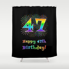 [ Thumbnail: 47th Birthday - Fun Rainbow Spectrum Gradient Pattern Text, Bursting Fireworks Inspired Background Shower Curtain ]