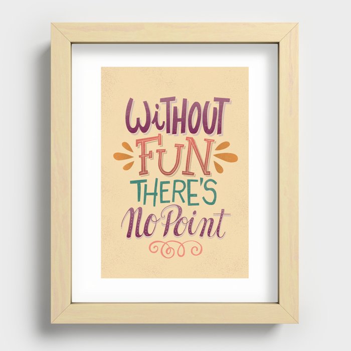 Without Fun There’s No Point Recessed Framed Print