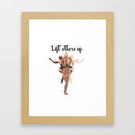 Lift others up Empower others Framed Art Print