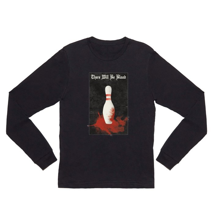 There Will Be Blood Movie Poster Bowling Pin Long Sleeve T Shirt