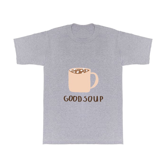 good soup T Shirt