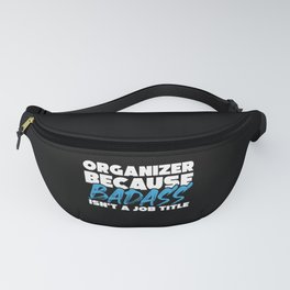Organizer job title pun. Perfect present for mom mother dad father friend him or her Fanny Pack