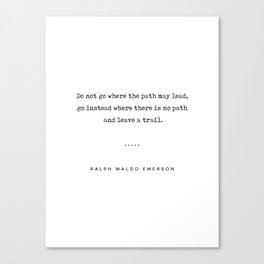 Ralph Waldo Emerson Quote 02 - Do Not Go Where The Path May Lead - Typewriter Quote Canvas Print