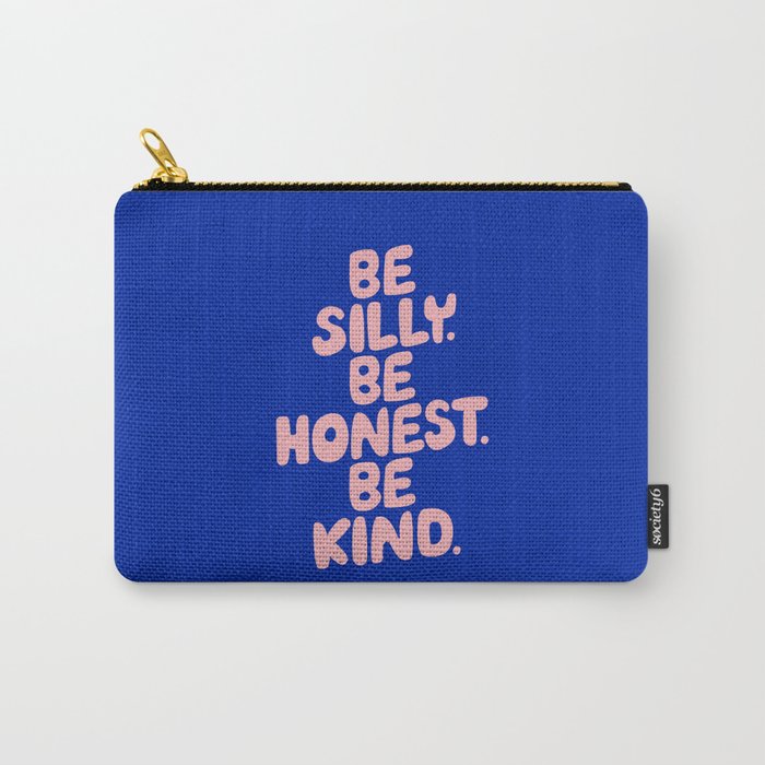 Be Silly Be Honest Be Kind Carry-All Pouch