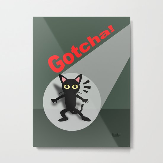 Gotcha! Metal Print