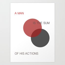 A Man is the Sum of His Actions Art Print
