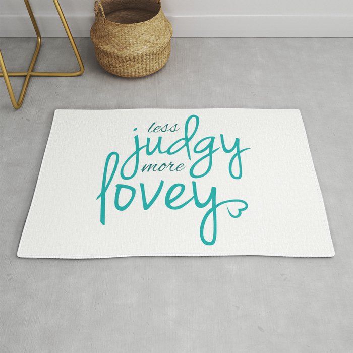 Less Judgy More Lovey Rug