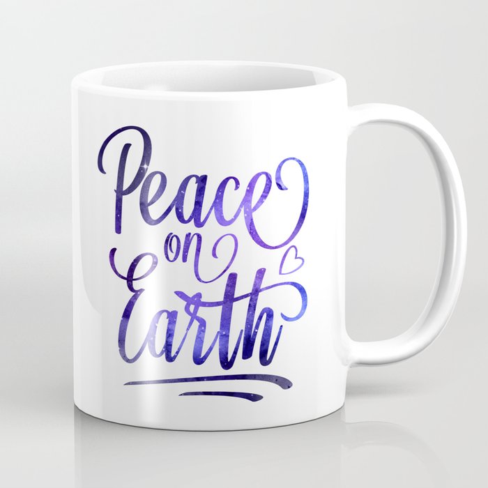 Peace On Earth Quote Coffee Mug By Littleladybug Society6