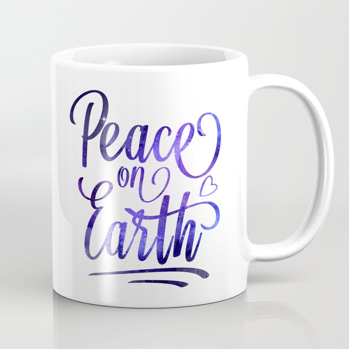 Peace On Earth Quote Coffee Mug By Littleladybug Society6 Peace On Earth Quote Coffee Mug By Littleladybug Society6
