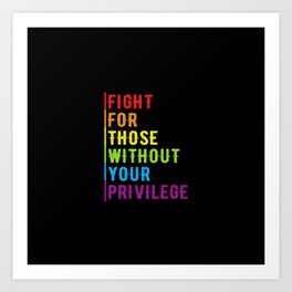 Fight For Those Without Your Privilege Art Print