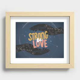 Be Strong Be Love Recessed Framed Print