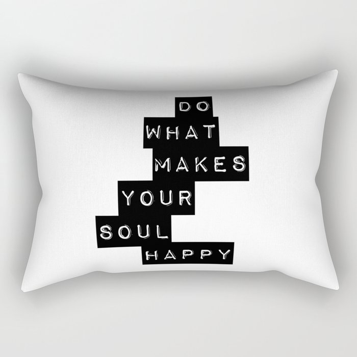 Do What Makes your soul Happy Quote Rectangular Pillow