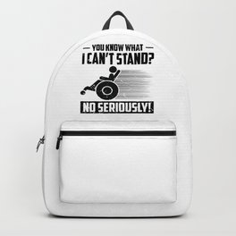 You Know What I Can't Stand Handicap Wheelchair Humor  Backpack