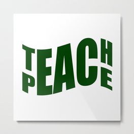 Teach Peace Metal Print