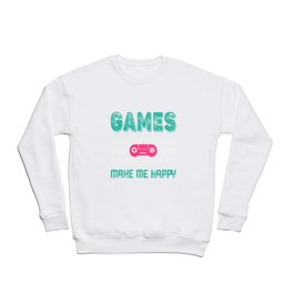 Games make me happy, Gaming is happiness, video game lovers, gift for gamer, gamer birthday gifts, gamer girl, playing video games make me happy Crewneck Sweatshirt