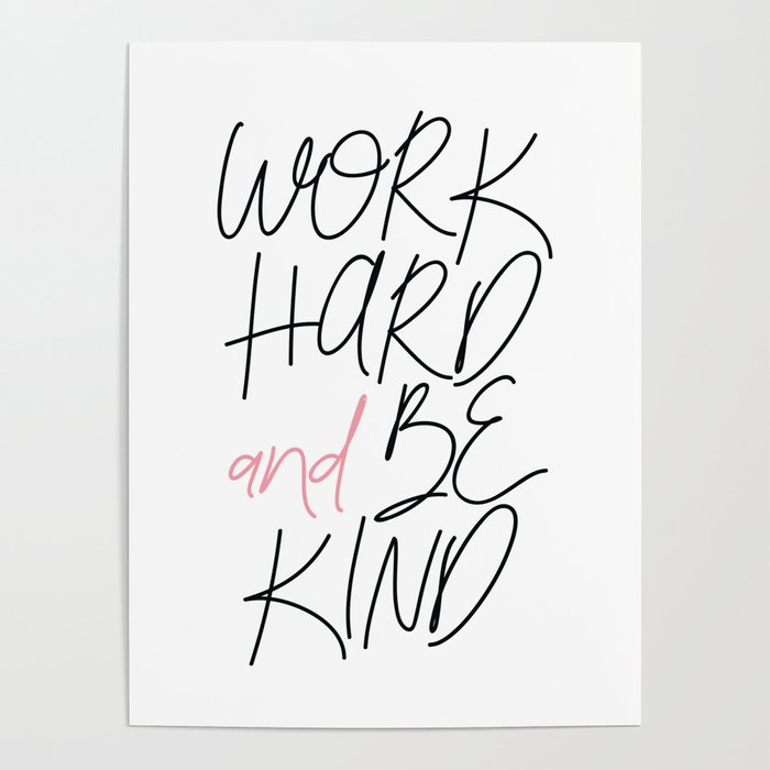 Work hard and be kind - motivation and inspirational quote Poster