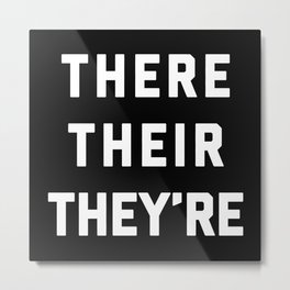 There Their They're Funny Quote Metal Print | Jokes, Spelling, Trendy, Writing, Edgy, Grammar, Their, College, Reading, Humour 