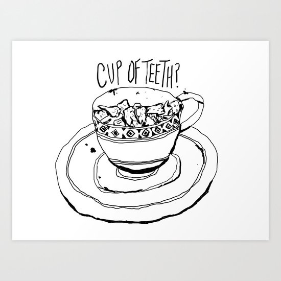 Cup of Teeth Art Print