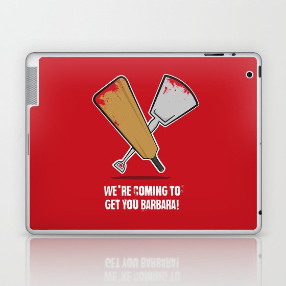 We're coming to get you Barbara! Laptop & iPad Skin