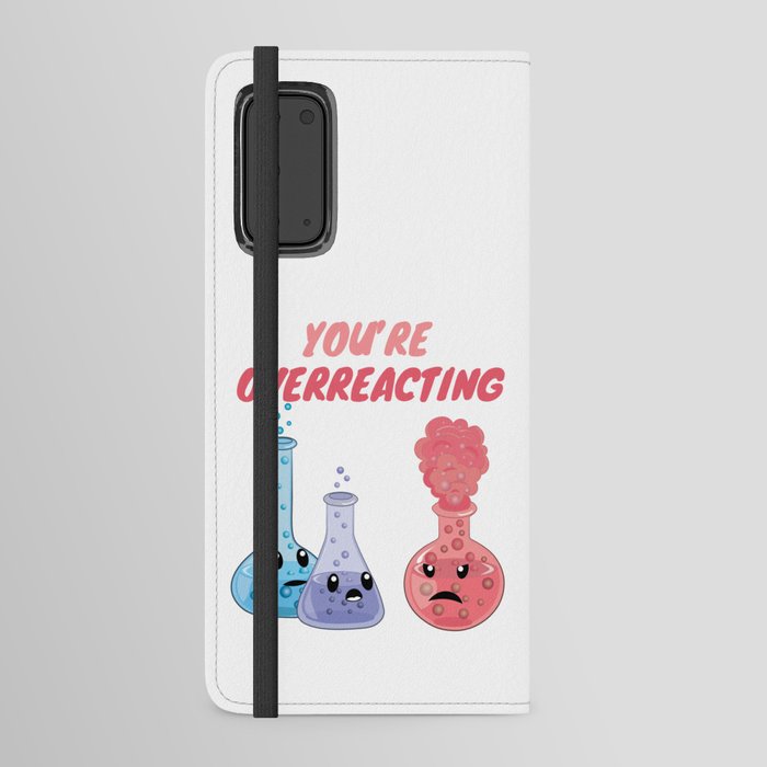 You're Overreacting - Funny Chemistry Android Wallet Case