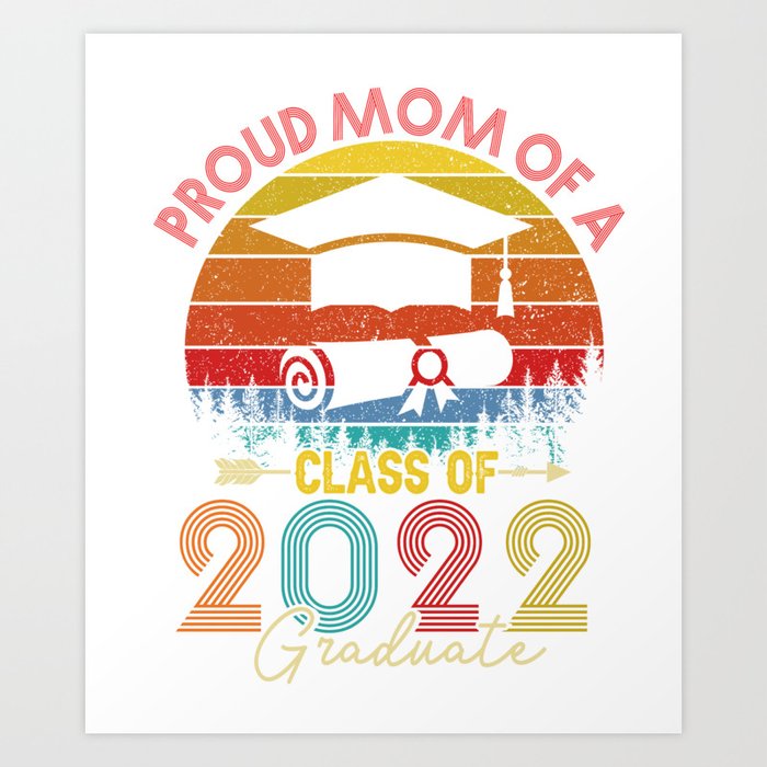 PROUD MOM OF A CLASS OF 2022 GRADUATE SENIOR FOR MEN, BOYS, KIDS, GIRLS  Art Print