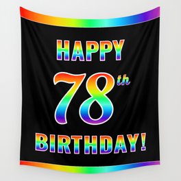 [ Thumbnail: Fun, Colorful, Rainbow Spectrum “HAPPY 78th BIRTHDAY!” Wall Tapestry ]