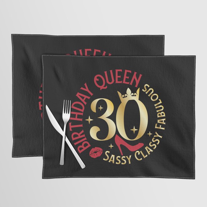30 Birthday Queen Sassy Classy Fabulous Placemat