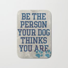 Be the Person your Dog thinks you are Bath Mat | Shitzu, Typography, Dogowner, Snoopy, Frenchbulldog, Poodle, Animal, Malamutehusky, Dog, Pugs 