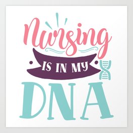 Nursing Is In My DNA Funny Nurse Quote Art Print | Nursing, Nurse, Sayings, Cool, Slogan, Humorous, Dna, Typography, Saying, Slogans 