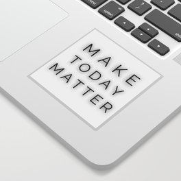 Make Today Matter - Every Day is Special Sticker
