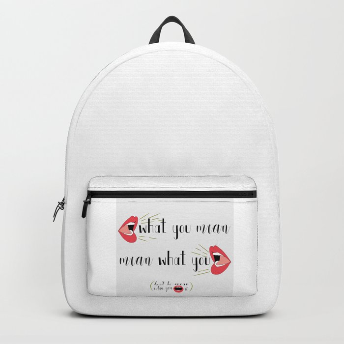 Say What You Mean, Mean What You Say Backpack
