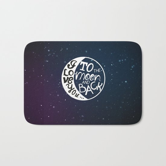 I LOVE YOU to the MOON and BACK! Bath Mat