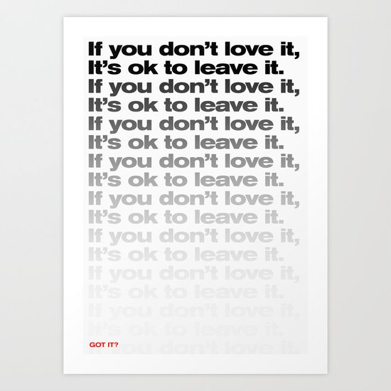 If you don't love it… A PSA for stressed creatives. Art Print