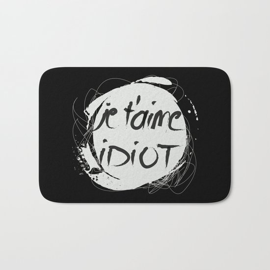 Je t'aime idiot Bath Mat