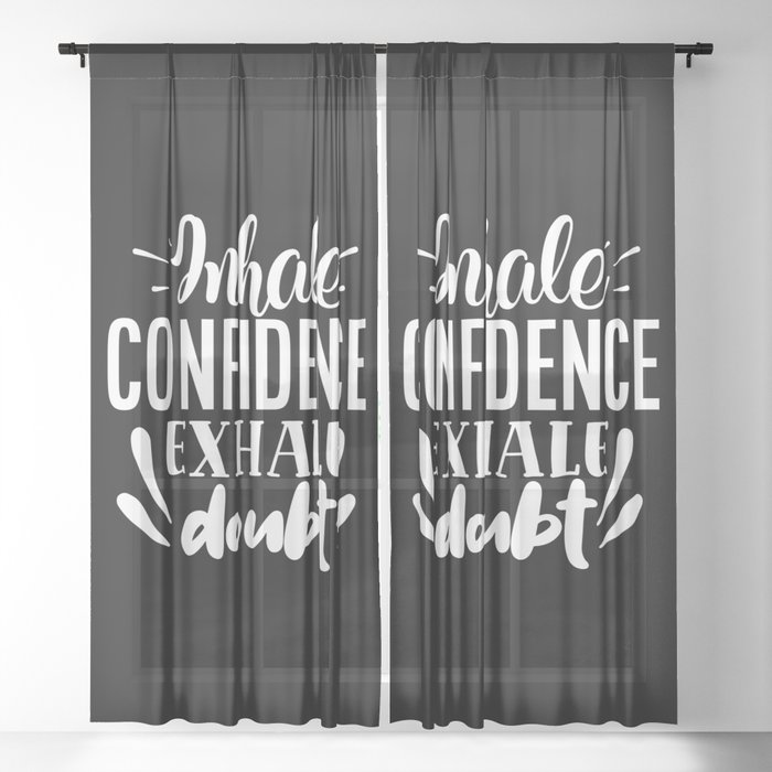 Inhale Confidence Exhale Doubt Motivational Saying Sheer Curtain
