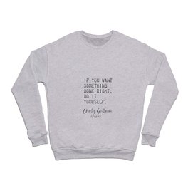If you want something done right, do it yourself. Charles-Guillaume Étienne Crewneck Sweatshirt