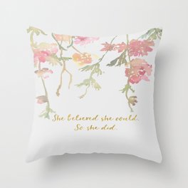 She believed she could so she didd Throw Pillow