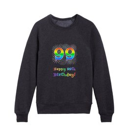 [ Thumbnail: 99th Birthday - Fun Rainbow Spectrum Gradient Pattern Text, Bursting Fireworks Inspired Background Kids Crewneck ]